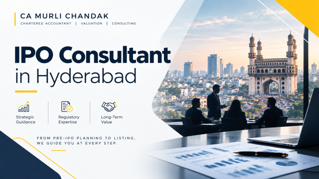 IPO Consultant in Hyderabad: CA Murli Chandak’s Guide to Mainboard and SME IPO Readiness for Telangana’s Pharma, GCC and Growth Companies