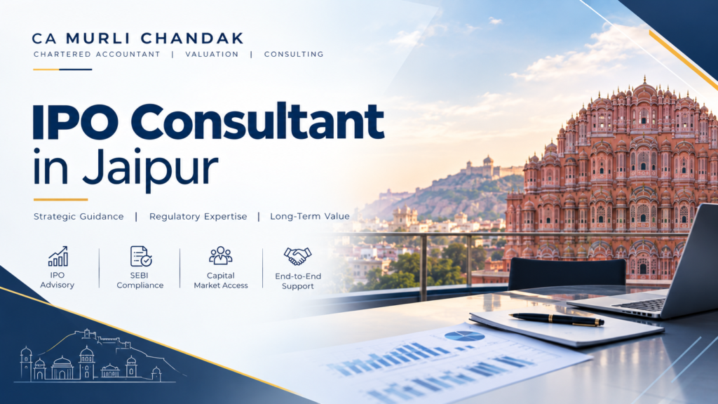 IPO Consultant in Jaipur: CA Murli Chandak’s Guide to Mainboard and SME IPO Readiness for Rajasthan’s Gems & Jewellery, Handicraft and Family-Owned MSME Companies