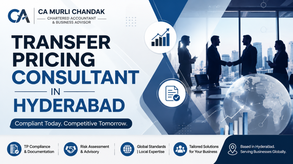 Transfer Pricing Consultant in Hyderabad: CA Murli Chandak’s Guide for Telangana’s GCC, Pharma R&D and IT Export Businesses