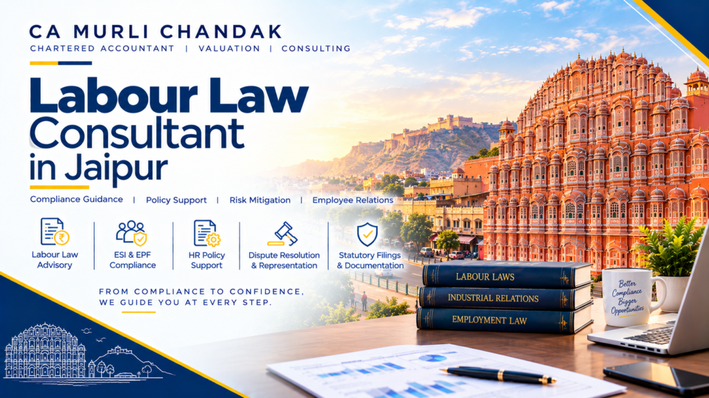 Labour Law Consultant in Jaipur: CA Murli Chandak’s Guide to the Labour Codes, the Rajasthan OSH Rules 2026, the 2026 Shops Act Amendment, PF, ESIC and Payroll Compliance